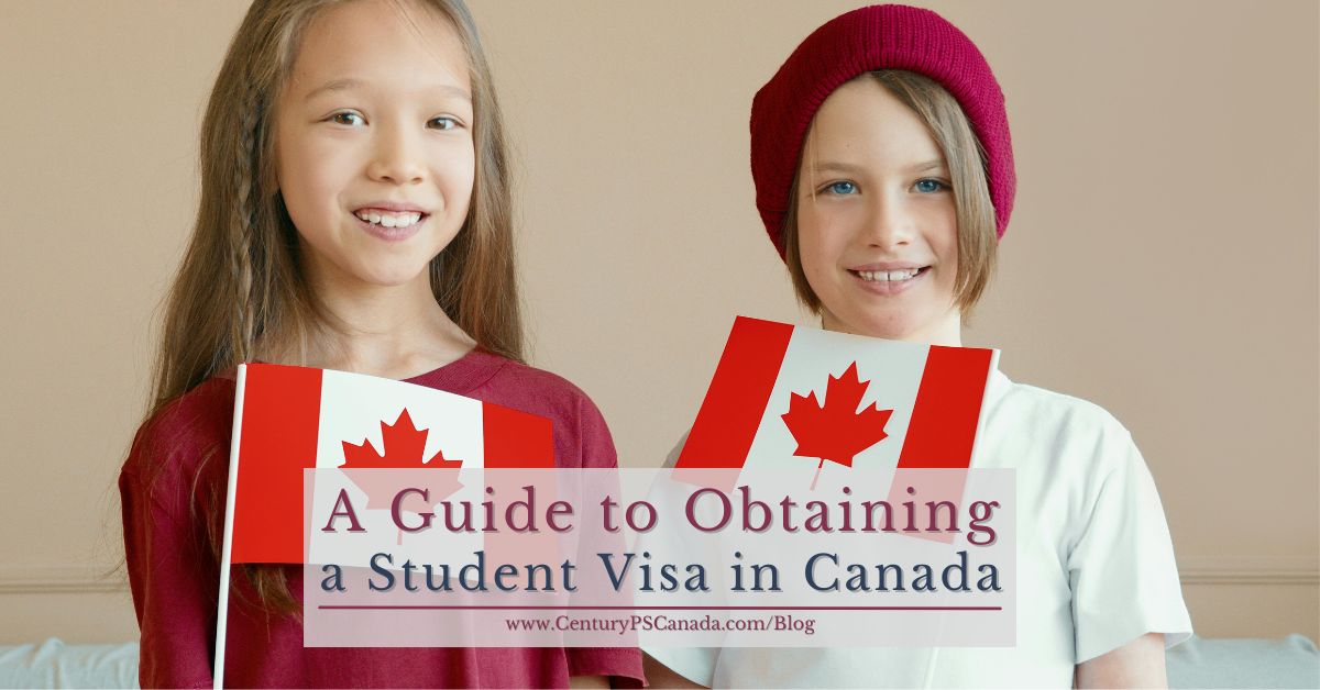 Century Private School BLOG - A Guide to Obtaining a Student Visa in Canada for Primary and Secondary School Students